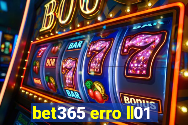 bet365 erro ll01
